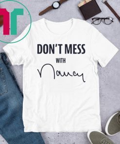 Where To Buy Don't Mess With Nancy Shirt