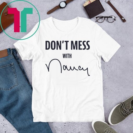 Where To Buy Don't Mess With Nancy Shirt