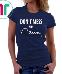 Womens Don't Mess with Nancy Pelosi T-Shirt