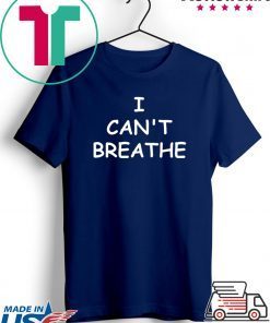 I can’t breathe Gift T-Shirts