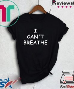 I can’t breathe Gift T-Shirts