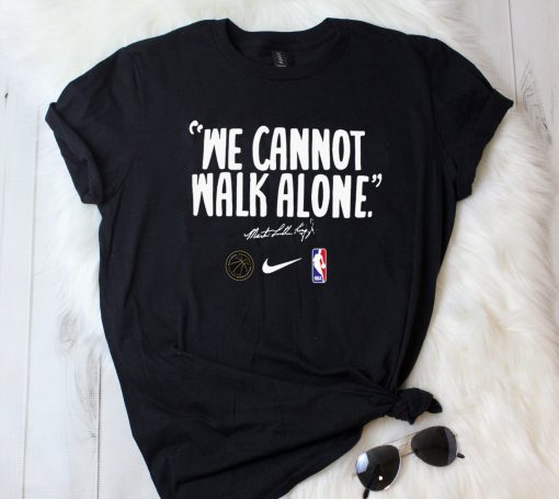 WE CANNOT WALK ALONE MARTIN LUTHER KING LA Lakers Shirt