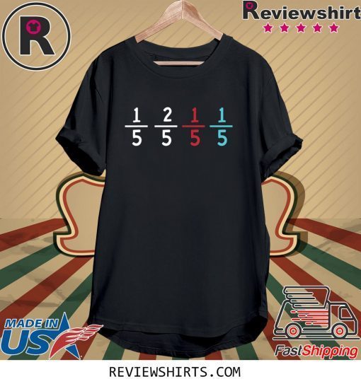1/5 2/5 1/5 1/5 Funny For Math Teacher T-Shirt