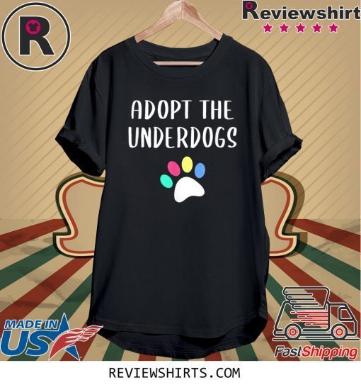 Adopt The Underdogs T-Shirt