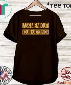 Ask me about Colin Kaepernick Unisex T-Shirt