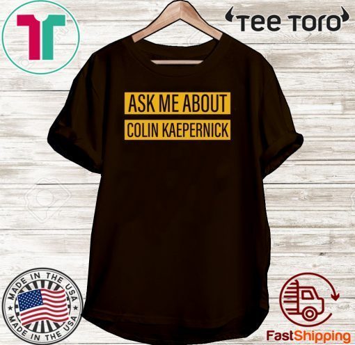 Ask me about Colin Kaepernick Unisex T-Shirt