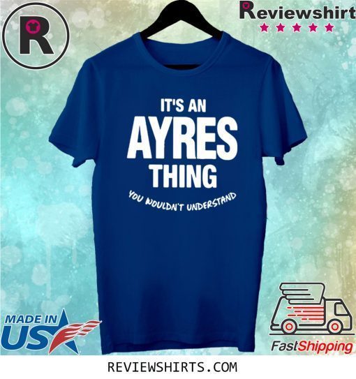 Ayres Thing Name Family Tee Shirt