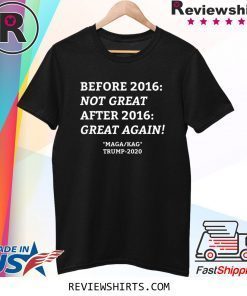 Before 2016 After 2016 Trump KAG MAGA 2020 Tee Shirt