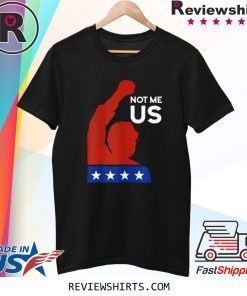 Bernie Sander 2020 Not Me Us Bernie Against T-Shirt