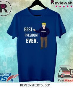 Best President Ever Pro Trump 2020 Shirt