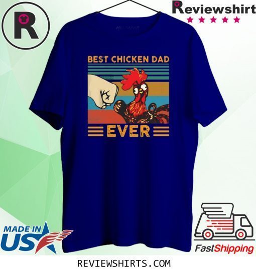 Best Chicken Dad Ever Shirt
