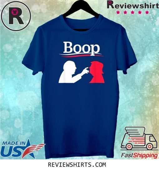 Boop Feel The Bern Not Me Us Touching Nose Poke Anti Trump 2020 Shirt