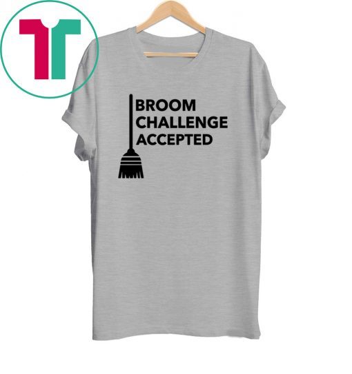 Broom Challenge Accepted #BroomChallenge 2020 TShirt