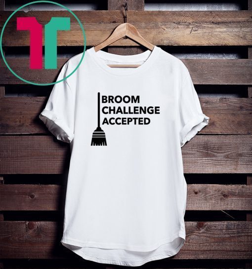 Broom Challenge Accepted #BroomChallenge 2020 TShirt