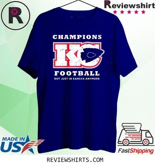 Champions KC Football Not Just In Kansas Anymore Sports T-Shirt