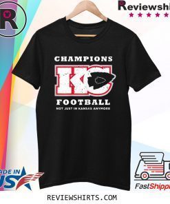 Champions KC Football Not Just In Kansas Anymore Sports T-Shirt