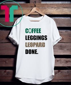 Coffee Leggings Leopard Done T-Shirt