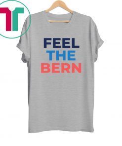 Feel The Bern Bernie Sanders 2020 Tee Shirt
