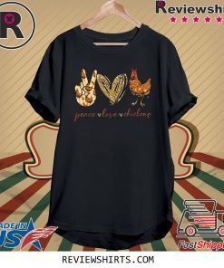 Funny Peace Love Chickens Tee Shirt