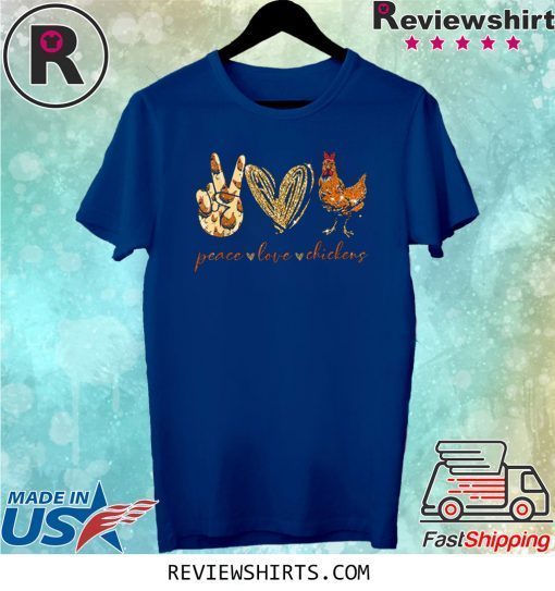 Funny Peace Love Chickens Tee Shirt