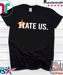 Houston Asterisks Hate Us Astros original T-Shirts