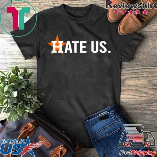 Houston Astros Hate Us Astros Shirt