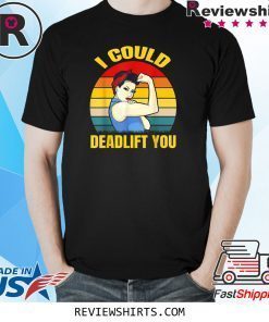 I Could Deadlift You Retro Vintage Sunset T-Shirt