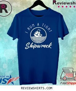 I Run A Tight Shipwreck Funny Vintage Mom Dad T-Shirt