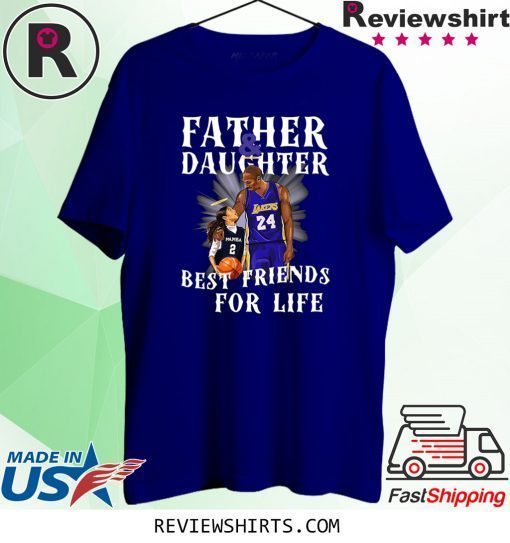 Kobe Gigi Father and Daughter Best Friends For Life Shirt