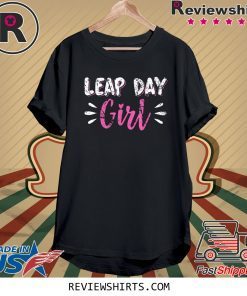 Leap Year Birthday Girl February 29th 2020 T-Shirt