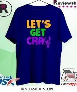 Let's Get Cray Crawfish Funny Mardi Gras T-Shirt