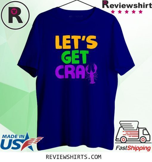 Let's Get Cray Crawfish Funny Mardi Gras T-Shirt