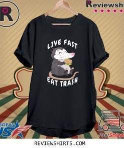Live Fast Eat Trash Garbage Opossum Dank Junk Food Meme Tee Shirt