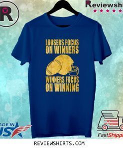 Loosers focus on winners winners focus on winning t-shirt