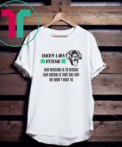 Lucky Labs Rescue - Our Mission Our Dream T-Shirt