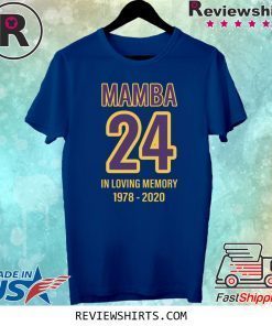 MAMBA 24 IN LOVING MEMORY KOBE 1978 2020 TEE SHIRT