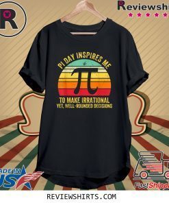 MATH Pi Day Inspires Me To Make Irrational T-Shirt