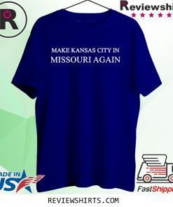 Make Kansas City In Missouri Again Trump T-Shirt