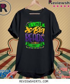 Mardi Gras T-Shirt 2020 I Like Big Beads And I Can Not Lie Shirt