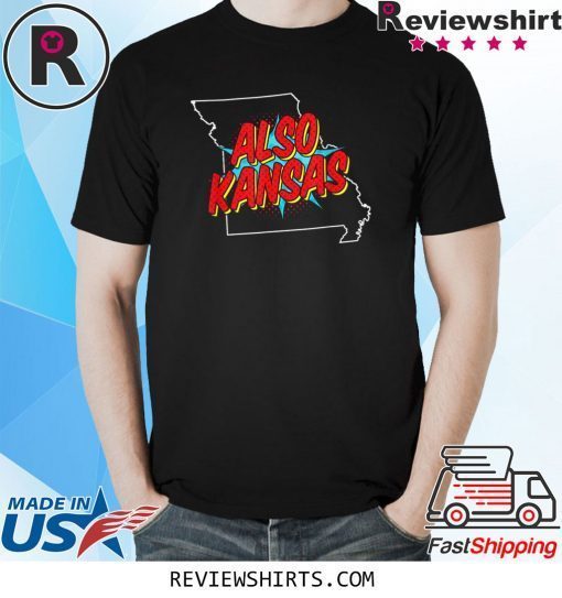 Missouri Is Also Kansas Now Anti Trump T-Shirt