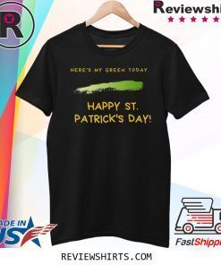 Here's My Green Today St. Patrick's Day 2020 T-Shirt