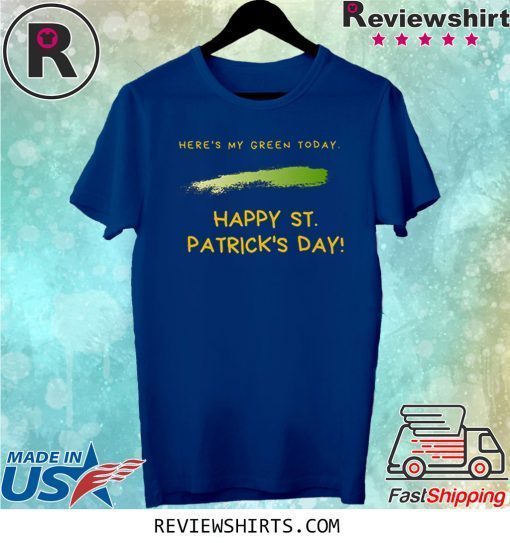 Here's My Green Today St. Patrick's Day 2020 T-Shirt