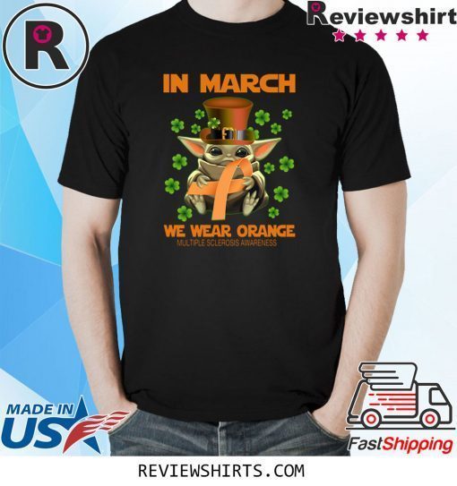 Multiple Sclerosis Awareness Baby Yoda In March We Wear Orange T-Shirt