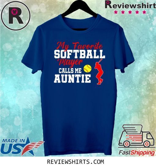 My Favorite Softball Player Calls Me Auntie Funny Aunt Shirt