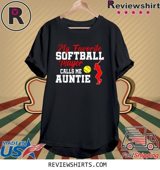 My Favorite Softball Player Calls Me Auntie Funny Aunt Shirt