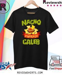 NACHO AVERAGE CALEB Birthday Personalized Name Shirt
