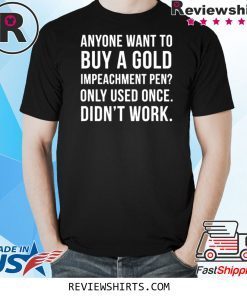 Nancy Pelosi Gold Impeachment Pen For Sale Pro-Trump T-Shirt