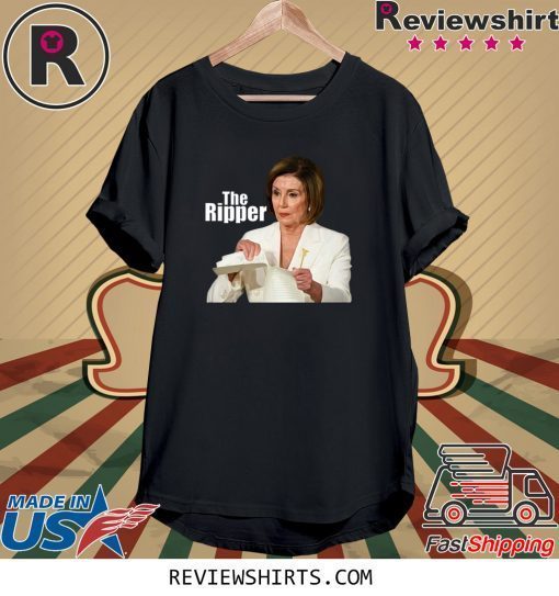 Nancy Pelosi the Ripper Rips UP Trumps State of the Union Tee Shirt