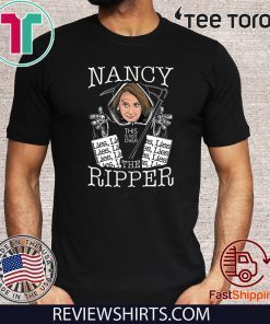 Nancy the Ripper Pelosi Rips Up Lies Anti Donald Trump Gift T-Shirt