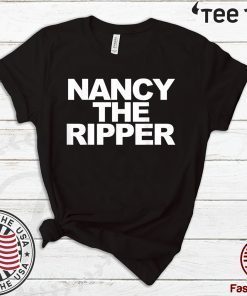Nancy the Ripper funny Nancy Pelosi Nancy the Ripper For T-Shirt